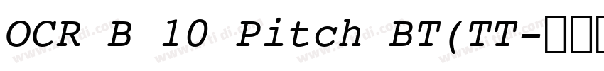 OCR B 10 Pitch BT(TT字体转换 OCR B 10 Pitch BT(TT字体转换